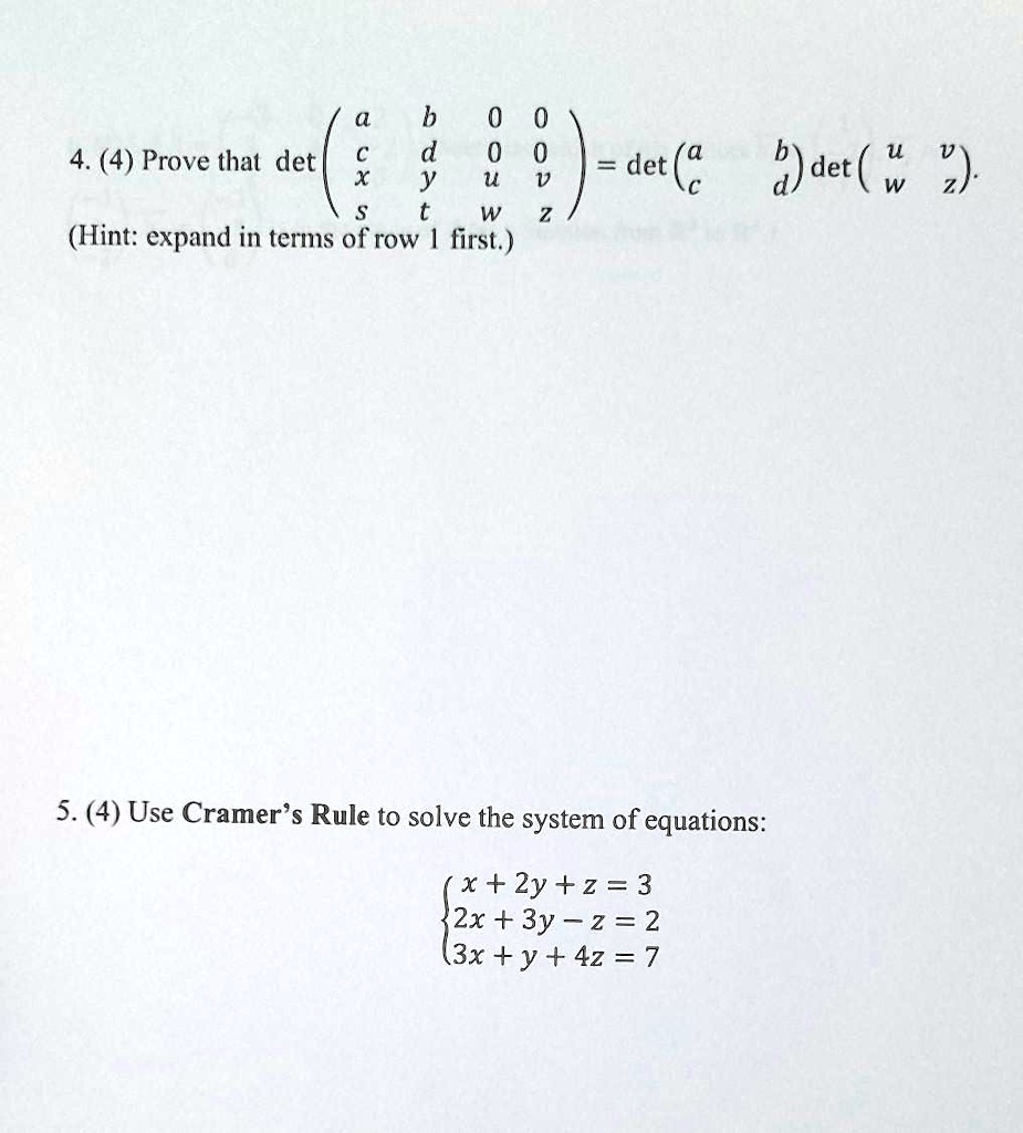 Solved B 0 4 4 Prove That Det K 18 Det Hint Expand In Terms Of Row First Det W 2 5 4 Use Cramer Rule To Solve The System Of Equations