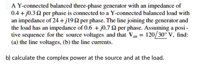SOLVED: A Y-connected balanced three-phase generator with an impedance ...