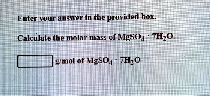 Solved Enter Your Answer In The Provided Bor Calculate The Molar Mass Of Mgso4 Tho Gmol Of 7281