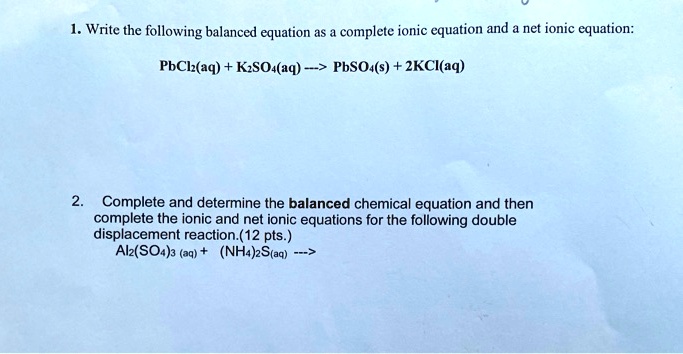 SOLVED:Write The Following Balanced Equation As Complete Ionic Equation ...