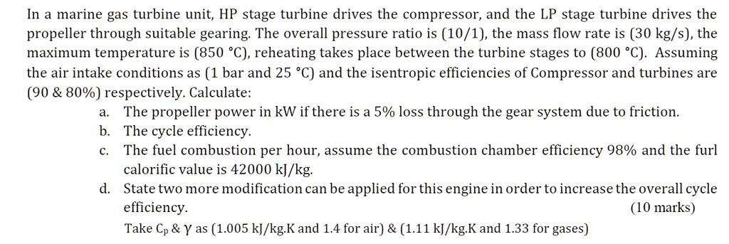 SOLVED: In a marine gas turbine unit, the HP stage turbine drives the ...