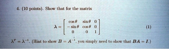 4 10 points show that for the matrix cus 0 sin 0 si cos 0 4a hlint to show b a yol simply nced to show that ba 66238