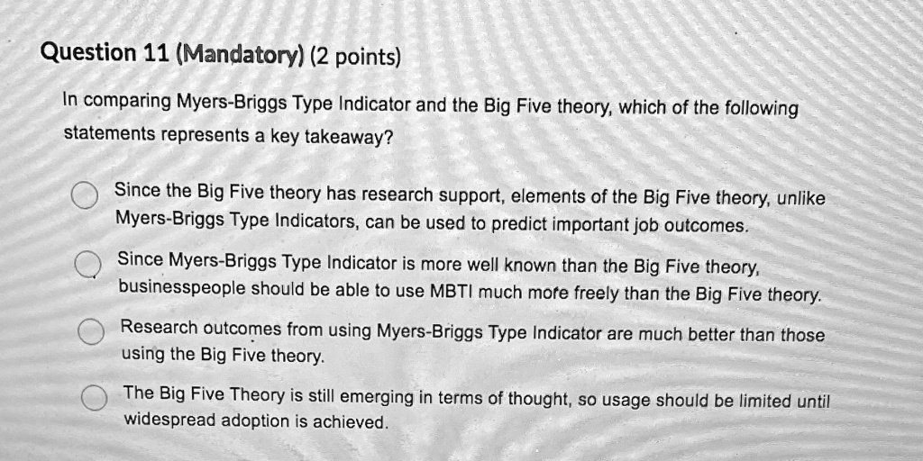 SOLVED: 'Question 11 (Mandatory) (2 points) In comparing Myers-Briggs ...