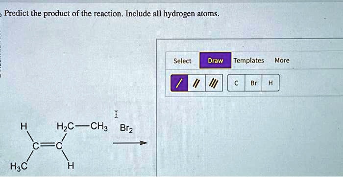 SOLVED: Predict the product of the reaction Include all hydrogen atoms