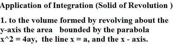 SOLVED:Application of Integration (Solid of Revolution 1. to the volume ...