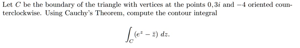 Let C Be The Boundary Of The Triangle With Vertices At The Points 03i ...