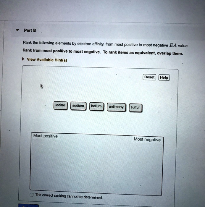 SOLVED Part B Rank the following elements by electron affinity; frorn