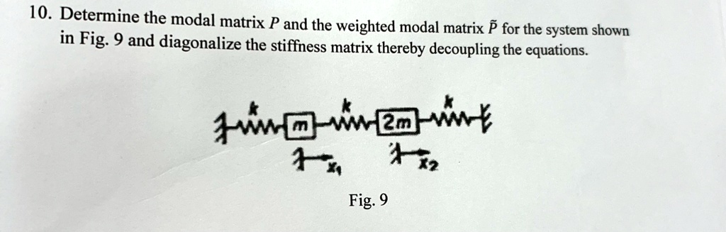10 determine the modal matrix p and the weighted modal matrix p for the ...