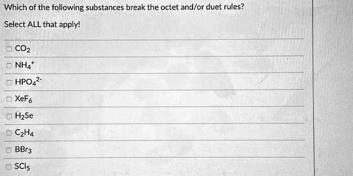 SOLVED Which of the following substances break the octet and or