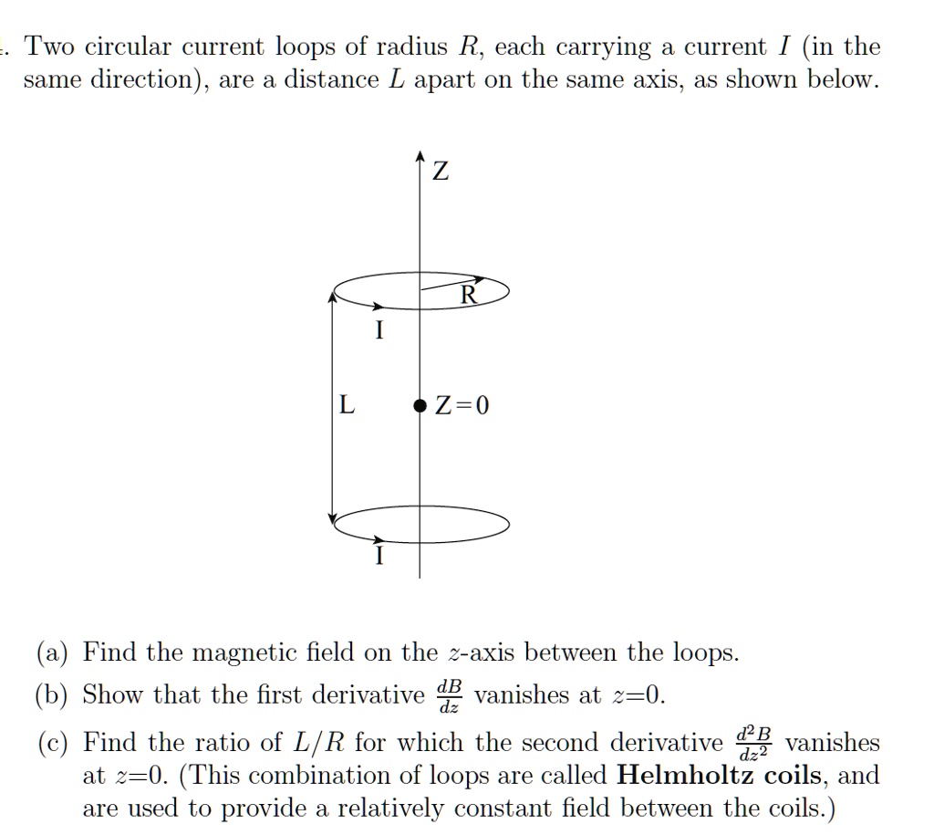 SOLVED: Two Circular Current Loops Of Radius R, Each Carrying A Current ...