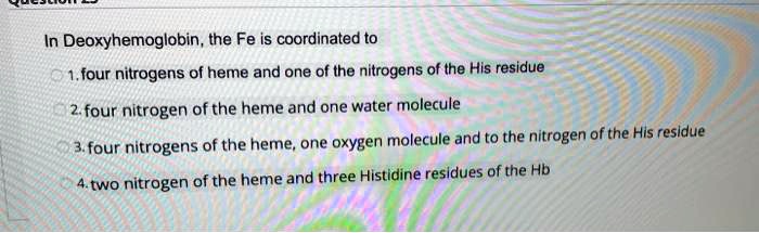 SOLVED: In Deoxyhemoglobin, the Fe is coordinated to 1,four nitrogens ...