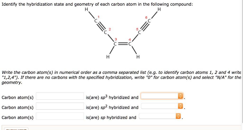 SOLVED: Identify the hybridization state and geometry of each carbon
