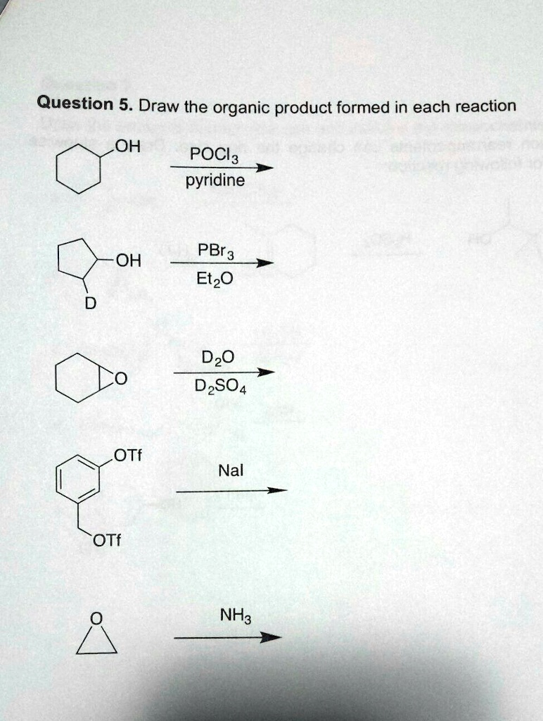 SOLVED:Question 5. Draw the organic product formed in each reaction OH ...
