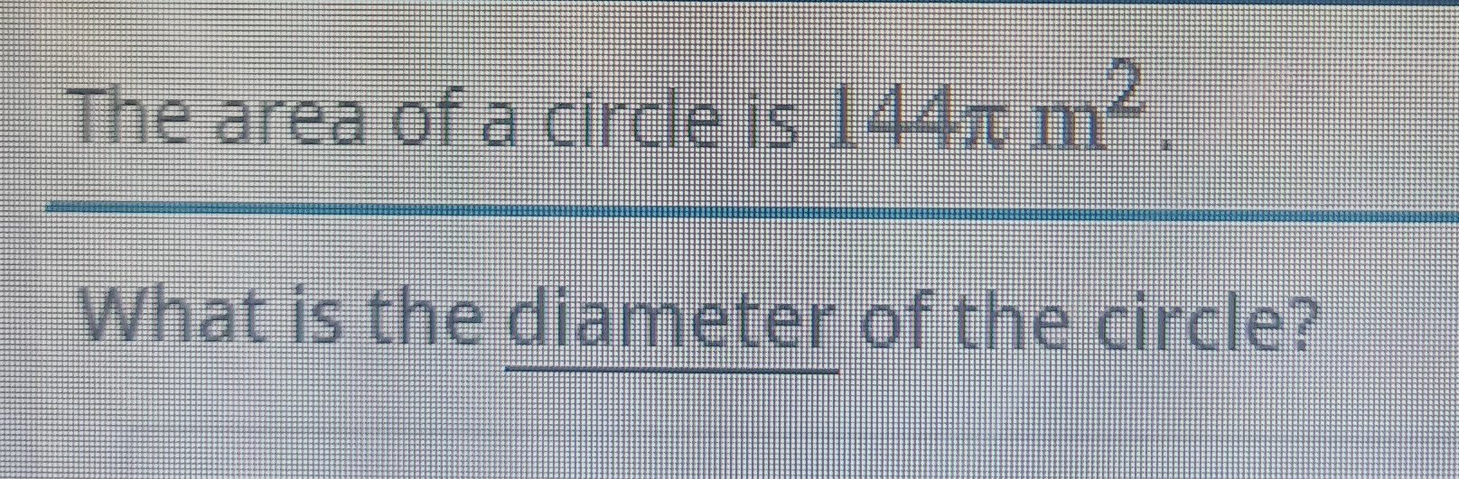 SOLVED: The area of a circle is 144 πm^2 What is the diameter of the ...