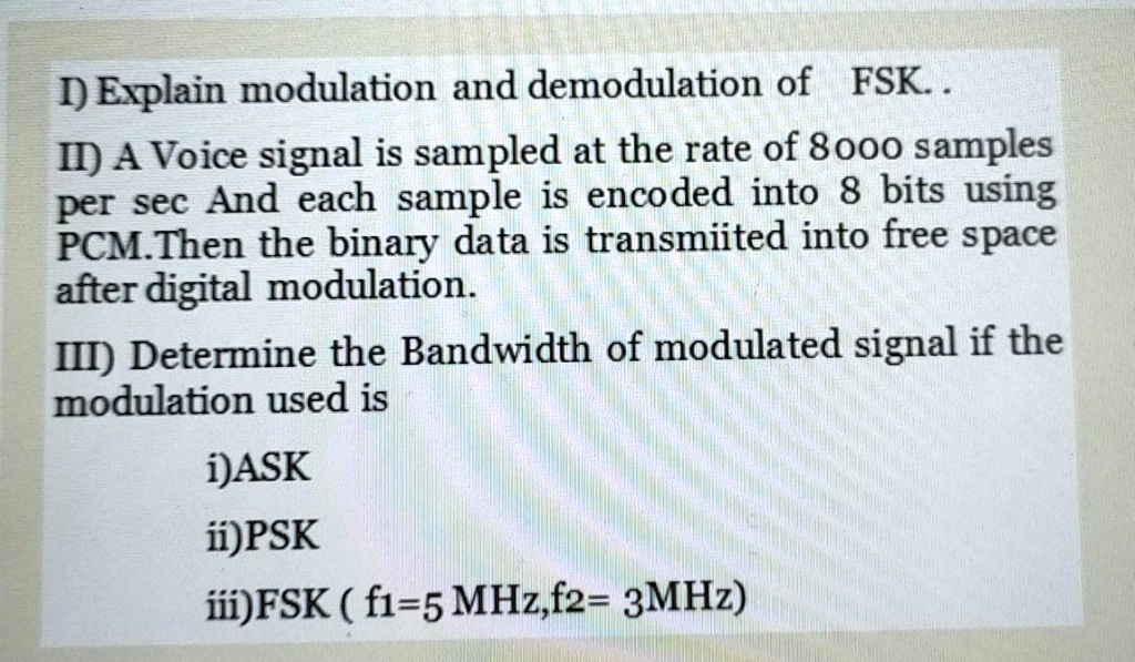 SOLVED: Explain modulation and demodulation of FSK. A voice signal is ...