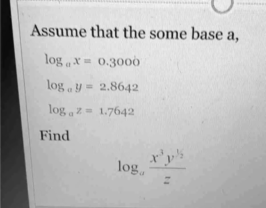 solved-assume-that-the-some-base-a-log-1-0-ooo-log-t-4-486442-lox-47-1-7642-find-log