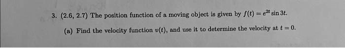 3. (2.6, 2.7) The position function of a moving object is given by f(t ...