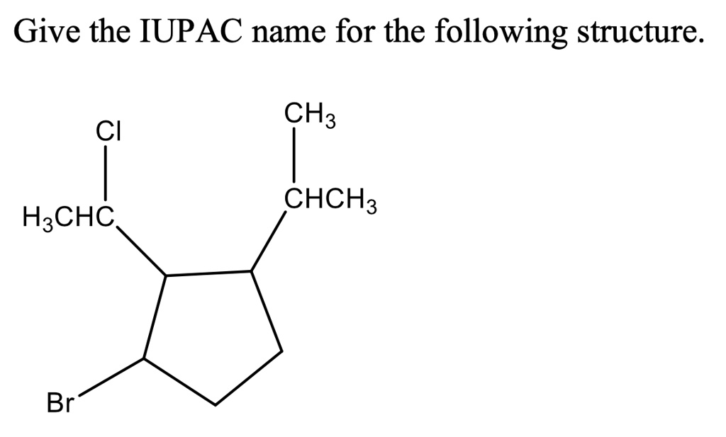 Give the IUPAC name for the following structure.
Cl CH3
H3CHC CHCH3
Br