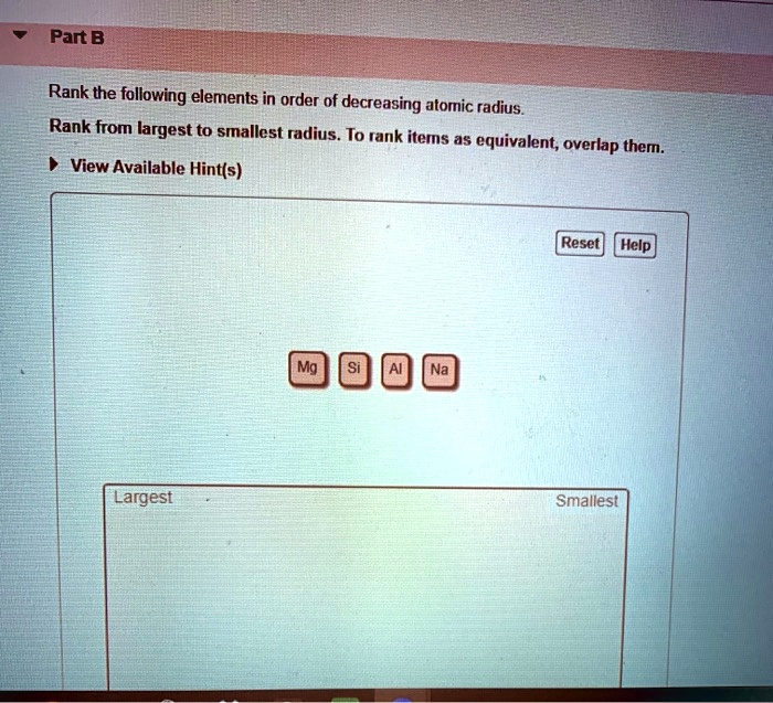 SOLVED: Part B Rank the following elements in order of decreasing