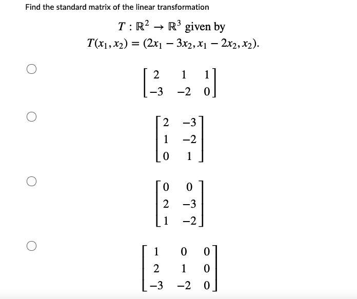 Solved Find The Standard Matrix Of The Linear Transformation T R2 R3 Given By Tx1 X2 6190