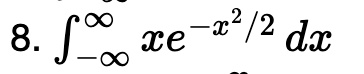 8. ∫-∞^∞ xe^-x^2/2 dx