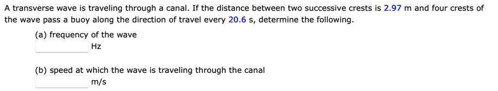 SOLVED: A Transverse Wave Is Traveling Through A Canal. If The Distance ...