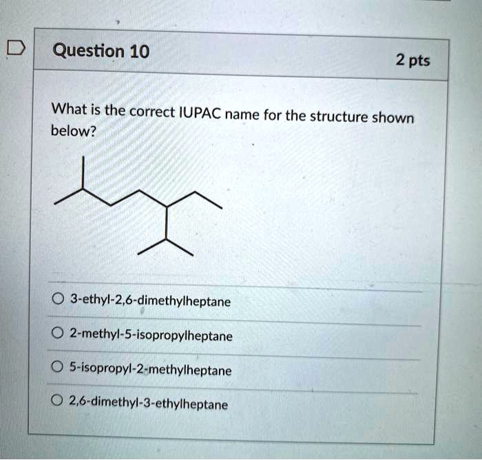 SOLVED: What is the correct IUPAC name for the structure shown below? 3 ...