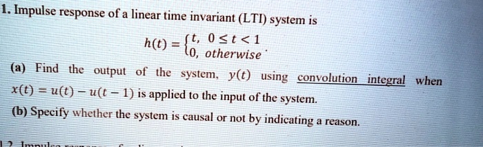 Solved Impulse Response Of A Linear Time Invariant Lti System Is A