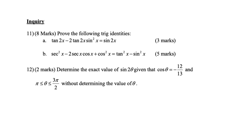 Solved Inquiry 11 8 Marks Prove The Following Trig Identities Tan 2x 2 Tan 2xsin X Sin2x Marks Sec X 2sec Xcosx Cos X Tan X Sin 5 Marks 12 2 Marks Determine The Exact