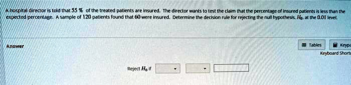 nospkal dredor told that 55 ofthe treated patients are insurcd the d rector wants to test tnc ckalm tr j ihe pcrcentuge cf insucd patlcnts f less than lhe erted perccitab samnpla 01 20 patie 69018