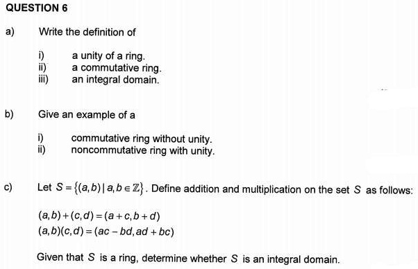 Labe kom tot rust van SOLVED: QUESTION 6 Write the definition of unity of a ring: commutative rng  integral domain. m) Give an example of a commutative ring without unity  noncommutative ring with unity. Let = (a,b)