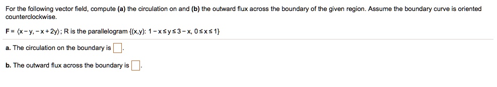 Solved For The Following Vector Field Compute A The Circulation And B The Outward Flux