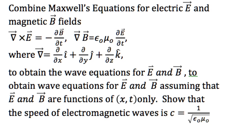 SOLVED: Please Write Clearly And Neatly! Combine Maxwell's Equations ...