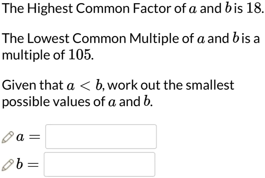 SOLVED: The Highest Common Factor of a and bis 18. The Lowest Common ...