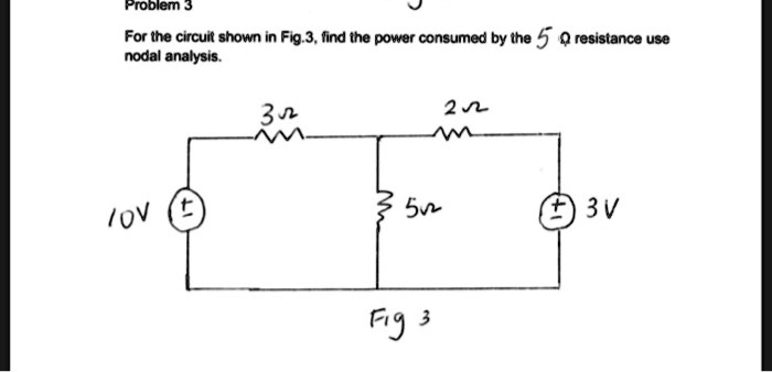 Problem 3 For the circuit shown in Fig.3, find the power...