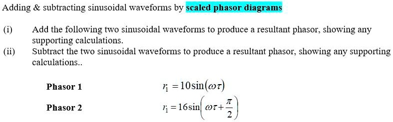 Adding subtracting sinusoidal waveforms by scaled phasor...