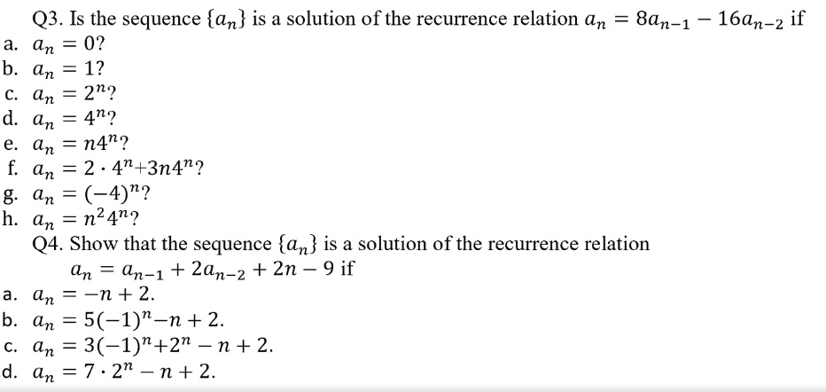 Solved Q3 Is The Sequence An Is A Solution Of The Recurrence Relation Gn 8an 1 16an 2 If An 02 B N 12 N 2n2 D An 4n2 An N4n2 F 2 4n 3n4n2 8