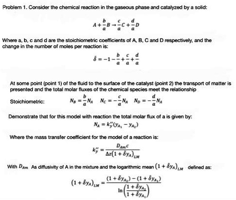 SOLVED: Texts: Mass transfer problem Problem 1. Consider the chemical ...