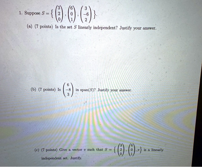suppose s a points is the set linearly independent justify your answer points span5 justify your auswer points cive veccon such that linearly independent set justily 74928