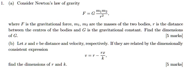 SOLVED: (a) Consider Newton's law of gravity F = Gm1m2 where F is the ...