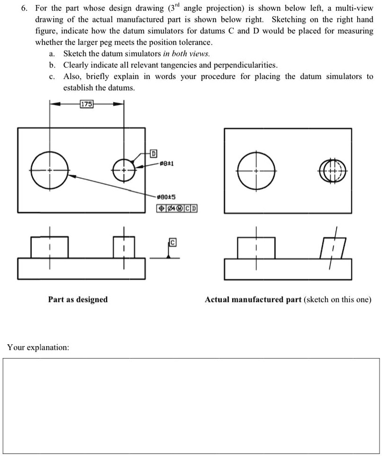 6. For the part whose design drawing (3rd angle projection) is shown ...