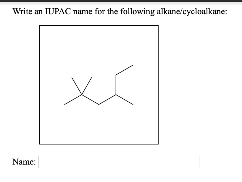 SOLVED: Write an IUPAC name for the following alkane-cycloalkane: Name:
