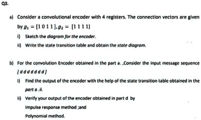 SOLVED: Text: Q3. a) Consider a convolutional encoder with 4 registers ...