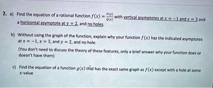 SOLVED: 2. a) Find the= equation of a rational function f(x) horizonta ...