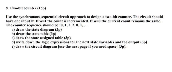SOLVED: 8. Two-bit counter (15p) Use the synchronous sequential circuit ...