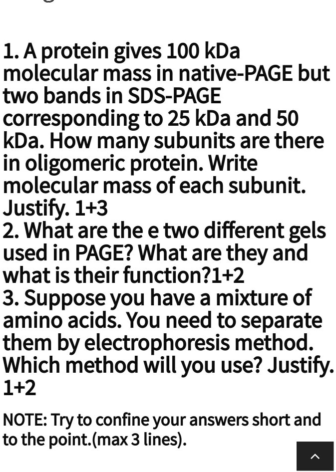 SOLVED 1.A protein gives 100 kDa molecular mass in nativePAGE but two bands in SDSPAGE