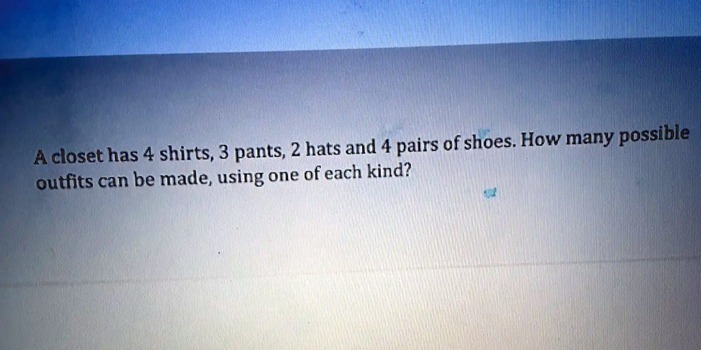 A closet has 4 shirts, 3 pants, 2 hats and 4 pairs of shoes. How many possible outfits can be made, using one of each kind?