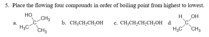 SOLVED: Place the flowing four compounds in order of boiling point from ...