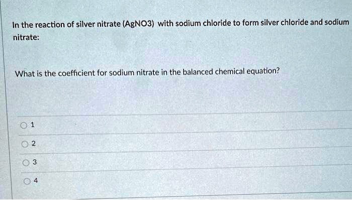 Solved In The Reaction Of Silver Nitrate Agno3 With Sodium Chloride To Form Silver Chloride 3338