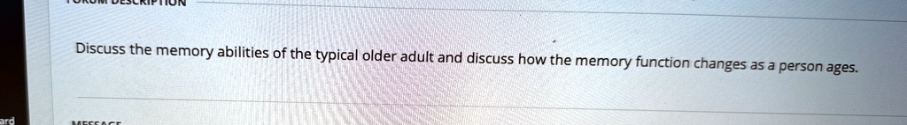 discuss the memory abilities of the typical older adult and discuss how the memory function changes as a person ages 05152